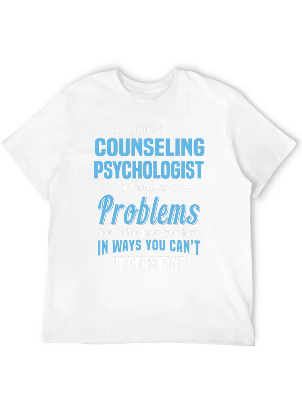 Counseling Psychologist T-Shirt - I Solve Problems product image 11