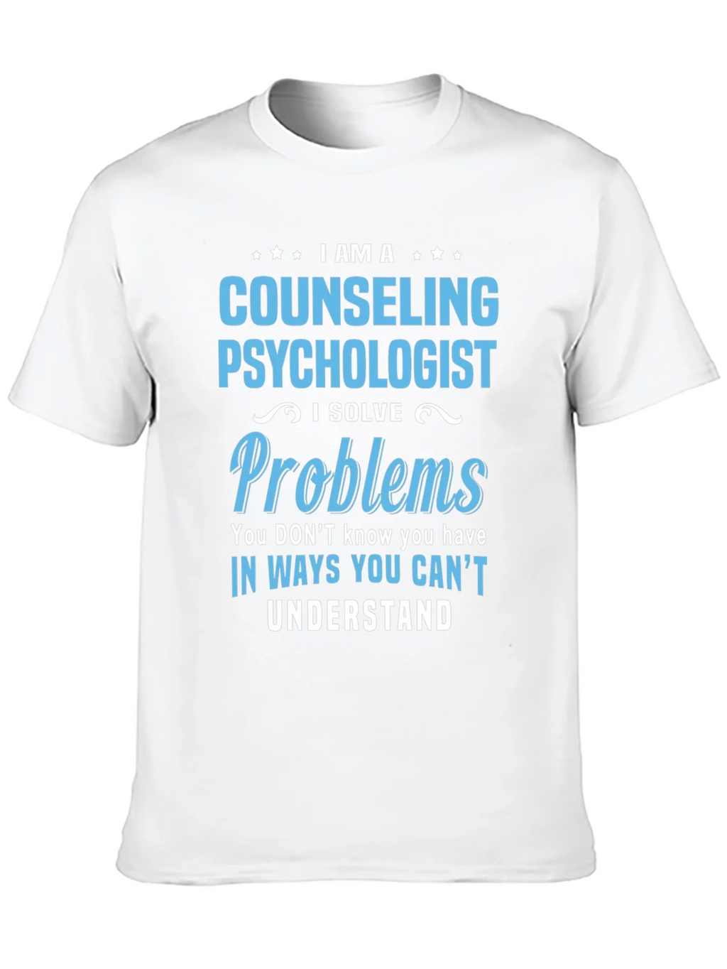 Counseling Psychologist T-Shirt - I Solve Problems product image 9