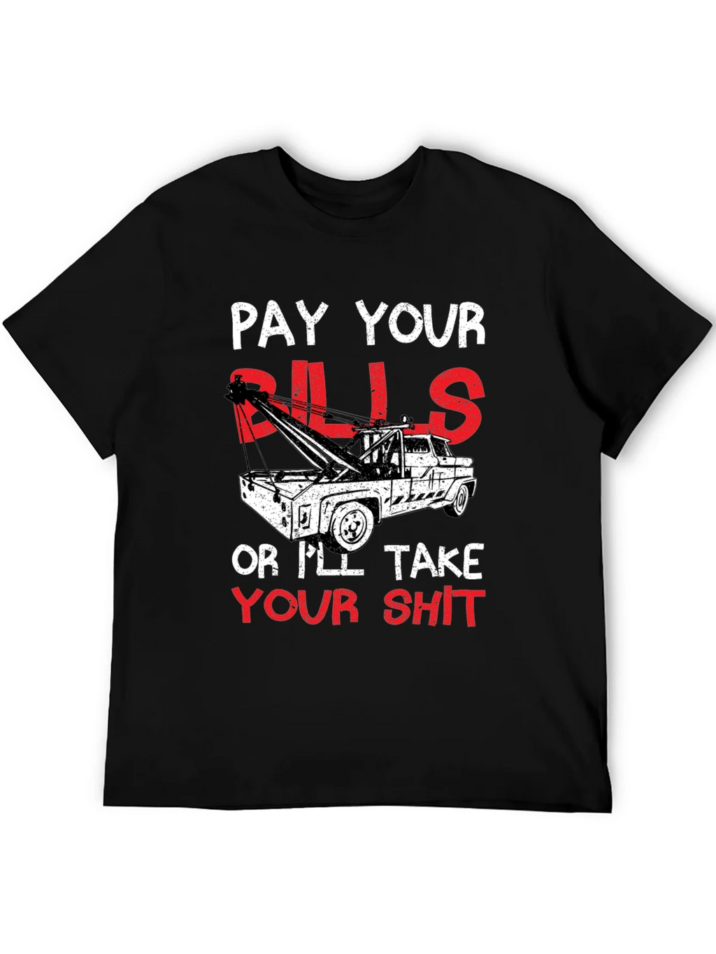Pay Your Bills Tow Truck Graphic T-Shirt product image 5
