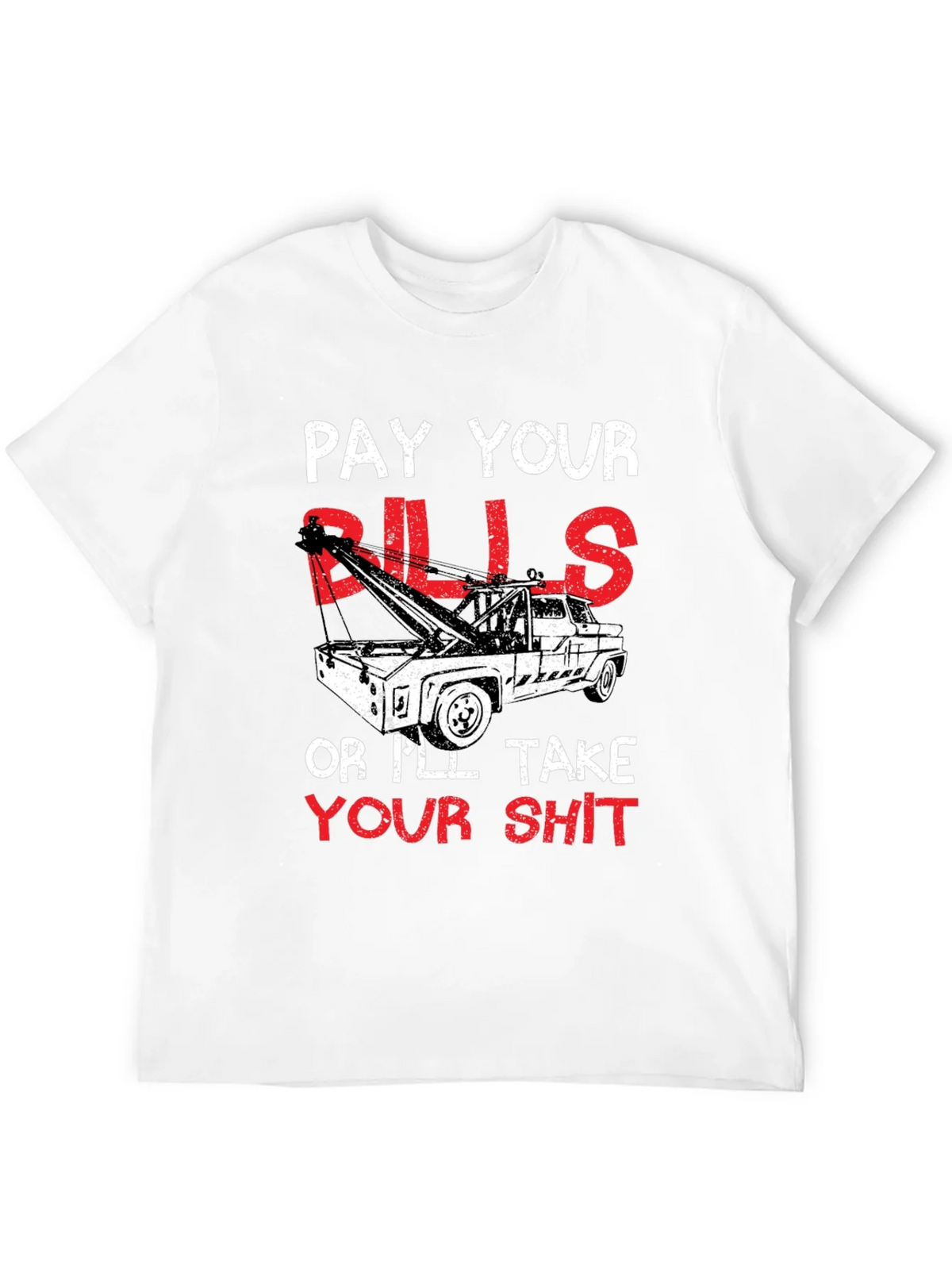 Pay Your Bills Tow Truck Graphic T-Shirt product image 11
